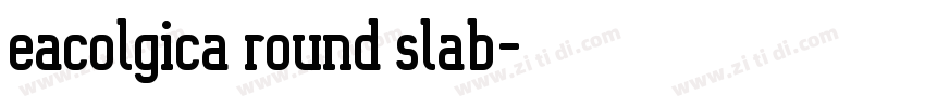 eacolgica round slab字体转换